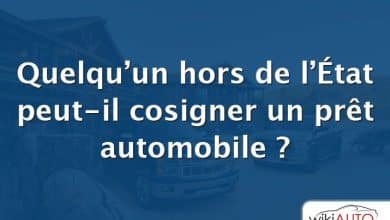 Quelqu’un hors de l’État peut-il cosigner un prêt automobile ?